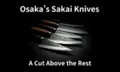 Osaka’s Sakai Knives