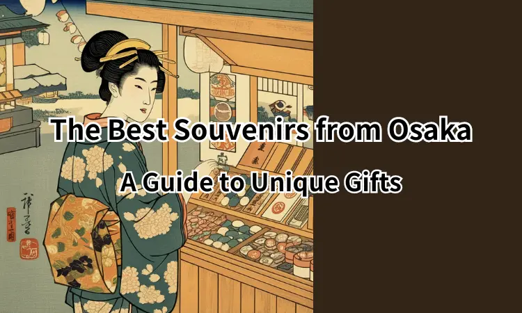 The Best Souvenirs from Osaka: A Guide to Unique Gifts | La La Love NIPPON